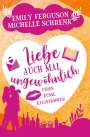 Michelle Schrenk: Liebe auch mal ungewöhnlich: Chaos, Küsse, Katastrophen!, Buch