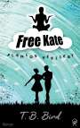 T. B. Bird: Free Kate, Buch