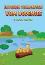 Yvonne Nicole: Entchen Tollpatsch vom Bodensee, Buch