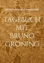 Petra Michaela Schneider: Tagebuch mit Bruno Gröning, Buch