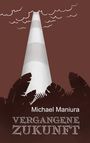 Michael Maniura: Vergangene Zukunft, Buch