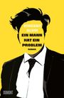 Text: „VINCENT BLUM EIN MANN HAT EIN PROBLEM ROMAN“. Illustration: Mann in Anzug ohne Gesichtszüge, gelber Hintergrund.