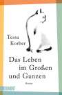 Tessa Korber: Das Leben im Großen und Ganzen, Buch