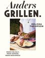 "Anders Grillen. Melissa Thompson. Mehr Vielfalt, mehr Gemüse, mehr Geschmack." Jemand bereitet Grillfleisch auf Fladenbrot zu.