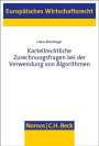 Lukas Kleeberger: Kartellrechtliche Zurechnungsfragen bei der Verwendung von Algorithmen, Buch