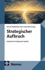 "Strategischer Aufbruch. Entwürfe für erfolgreiches Handeln." Bearbeitet von Werner Weidenfeld | Klaus Höchstetter. Nomos-Logo.