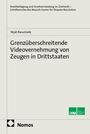 Titel: "Grenzüberschreitende Videovernehmung von Zeugen in Drittstaaten". Autoren: Nijat Rasulzade. Logos: LMU, Nomos.
