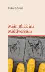 Robert Zobel: Mein Blick ins Multiversum, Buch