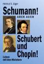 Helmut S. Jäger: Schumann! Aber auch Schubert und Chopin!, Buch