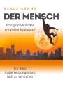 Klaus Adams: Der Mensch ¿ Erfolgsmodell oder entgleiste Evolution?, Buch