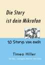Timea Hiller: Die Story ist dein Mikrofon, Buch