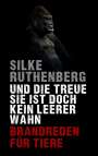 Silke Ruthenberg: Und die Treue sie ist doch kein leerer Wahn, Buch