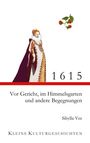 Sibylla Vee: 1615 - Vor Gericht, im Himmelsgarten und andere Begegnungen, Buch