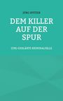 Jörg Spitzer: Dem Killer auf der Spur, Buch