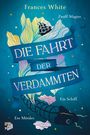 „Die Fahrt der Verdammten“ von Frances White. Zwölf Magier. Ein Schiff. Ein Mörder. Illustration mit Schiff und Fischskelett.