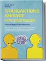 Markus Bode: Transaktionsanalyse für Einsteiger - Psychologie Basiswissen: Wie Sie die TA im Alltag anwenden, um gezielter zu kommunizieren, Beziehungen zu verbessern und sich selbst endlich kennenzulernen, Buch