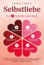 Sarah Engels: Selbstliebe - Die 6 Schritte zum Glück: Wie du durch Achtsamkeit, Selbstreflektion und Körpersprache dein Selbstbewusstsein stärkst und mehr Lebensfreude empfindest. Finde dein neues Ich, Buch