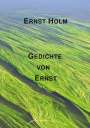 Ernst Holm: Gedichte von Ernst, Buch