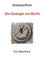 Eckehard Plum: Die Geologie von Berlin, Buch