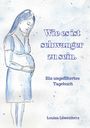 Louisa Löwenherz: Wie es ist schwanger zu sein., Buch