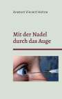 Anatom Vincent Hohne: Mit der Nadel durch das Auge, Buch