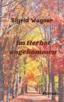 Sigrid Wagner: Im Herbst angekommen, Buch