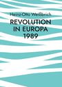 Heinz-Otto Weißbrich: Revolution in Europa 1989, Buch