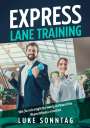 Luke Sonntag: Express Lane Training -Wie Sie mit möglichst wenig Aufwand ihre Wunschfitness erreichen, Buch