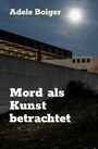 Adele Boiger: Mord als Kunst betrachtet, Buch