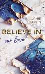 Sophie Haven: Believe in our love, Buch