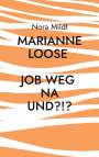 Nora Mildt: Marianne Loose Job weg Na und?!?, Buch