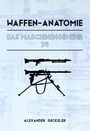 Alexander Geckeler: Waffen-Anatomie: Das Maschinengewehr 34, Buch