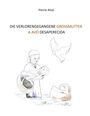 Pierre Alizé: Die verlorengegangene Grossmutter (in Deutsch-Portugiesisch), Buch
