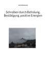 Gerd Steinkoenig: Schreiben durch Befreiung, Bestätigung, positive Energien, Buch