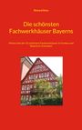 Richard Deiss: Die schönsten Fachwerkhäuser Bayerns, Buch