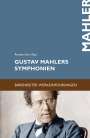 : Gustav Mahlers Symphonien: Entstehung, Deutung, Wirkung, Buch