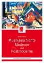 Stefan Weiss: Musikgeschichte Moderne und Postmoderne, Buch