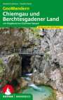 Reinhold Lehmann: GeoWandern Chiemgau und Berchtesgadener Land, Buch