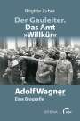 Brigitte Zuber: Der Gauleiter. Das Amt "Willkür", Buch