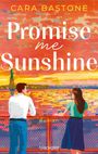 "CARA BASTONE, Promise me Sunshine, Roman, blanvalet." Illustration: Ein Mann und eine Frau blicken aufs Wasser.