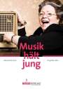 Angelika Jekic: Musik hält jung - Mehr musizieren mit älteren Menschen, Buch