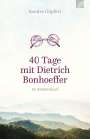 Sandro Göpfert: 40 Tage mit Dietrich Bonhoeffer, Buch