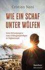 „Cristian Nani: Wie ein Schaf unter Wölfen. Vom Hirtenjungen zum Gefängnisprediger in Afghanistan.“  
Mann blickt auf Herde und Festung.
