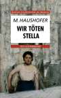Marlen Haushofer: Wir töten Stella, Buch