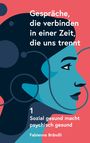 Gespräche, die verbinden in einer Zeit, die uns trennt. 1 Sozial gesund macht psychisch gesund. Fabienne Brändli. Stilisiertes Profil.