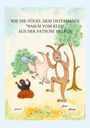 Ernst Nowak: Wie die Vögel dem adligen Osterhasen Nasch vom Klee aus der Patsche helfen, Buch