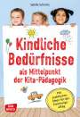 Sybille Schmitz: Kindliche Bedürfnisse als Mittelpunkt der Kita-Pädagogik, Buch,Div.