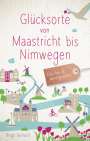Birgit Gerlach: Glücksorte von Maastricht bis Nimwegen, Buch