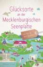 Michael Schaal: Glücksorte an der Mecklenburgischen Seenplatte, Buch