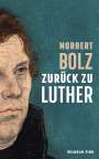Norbert Bolz: Zurück zu Luther, Buch